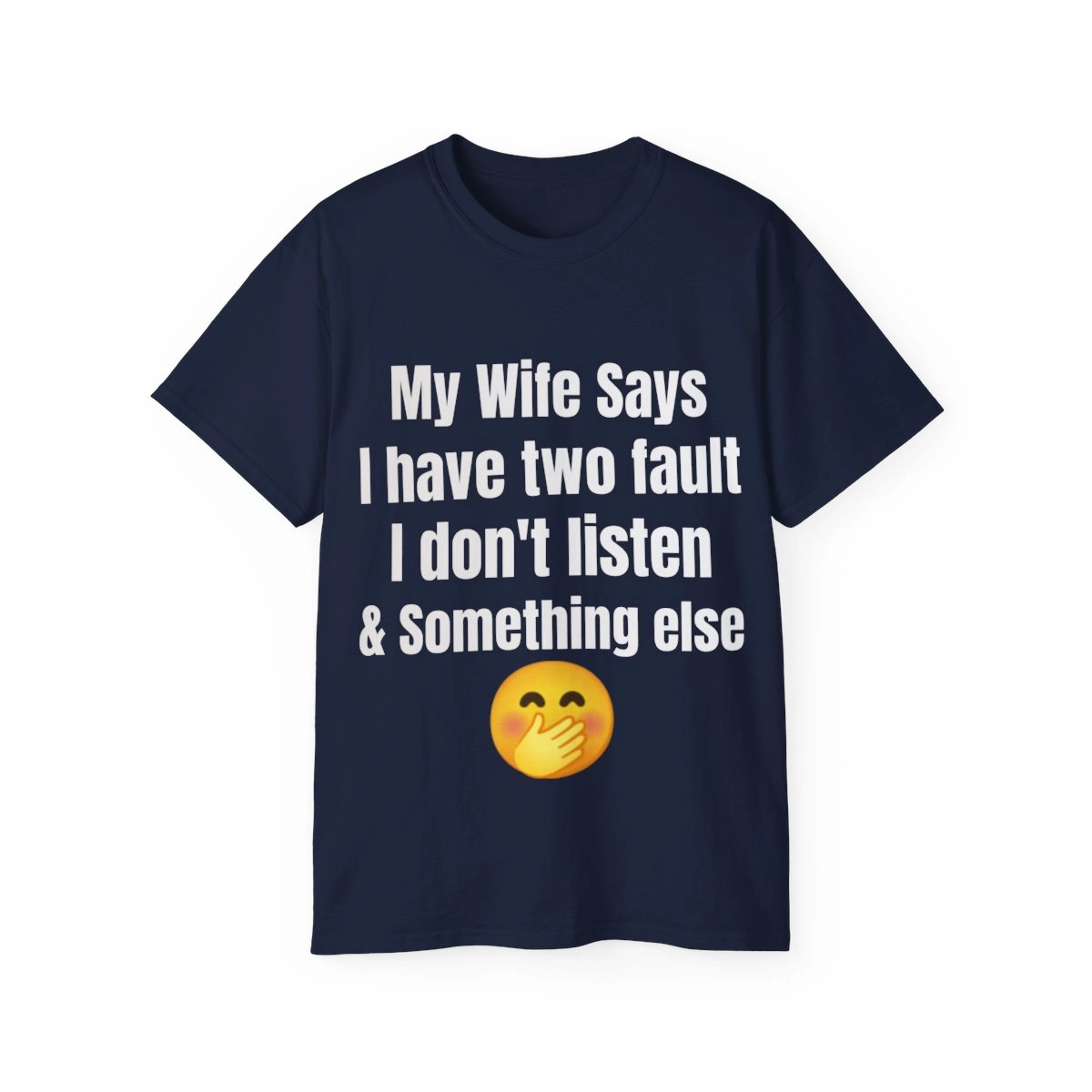 My Wife Says I have two faults, Funny Shirt, Unisex Ultra Cotton Tee (Gildan) 