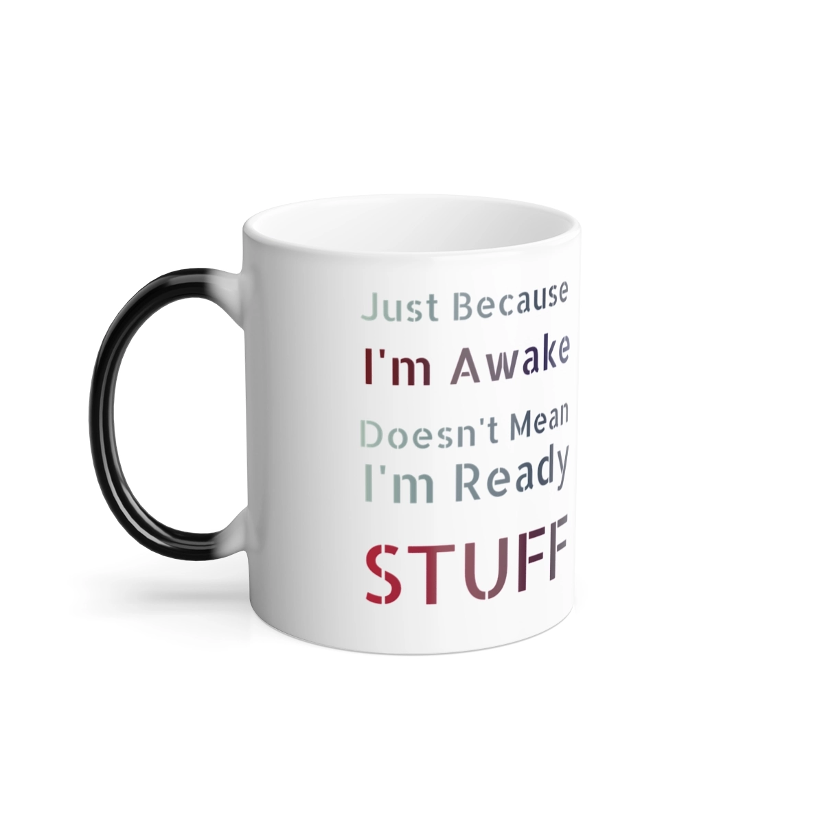 Just Because I'm Awake Doesn't Mean I'm Ready stuff , Funny Mug, Personzlized Mug, Color Morphing Mug, 11oz (Generic brand) 23441