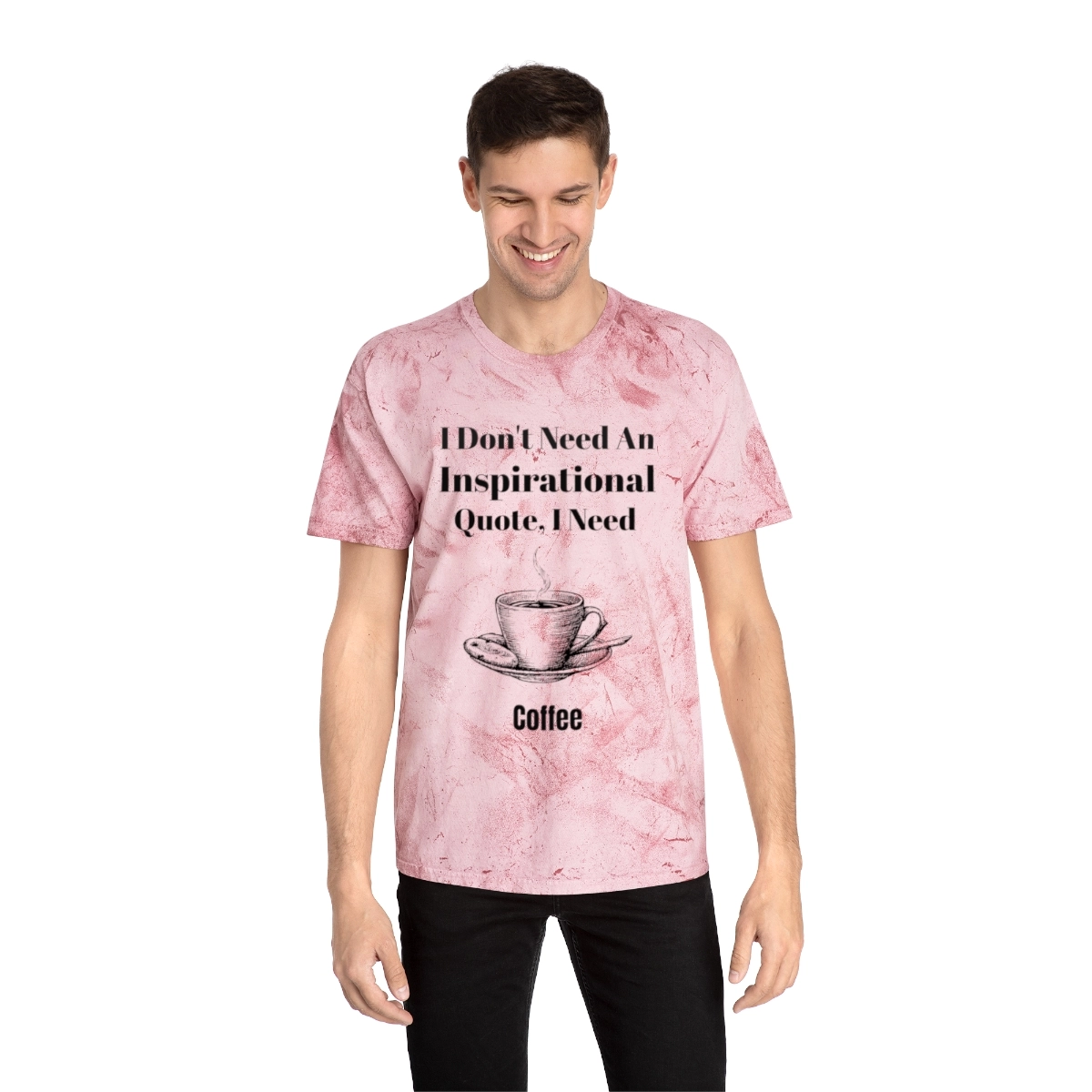  I Don't Need An Inspirational Quote I Just Need Coffee Unisex Color Blast T-Shirt (Comfort Colors®) Gift for Coffee Lovers 23455