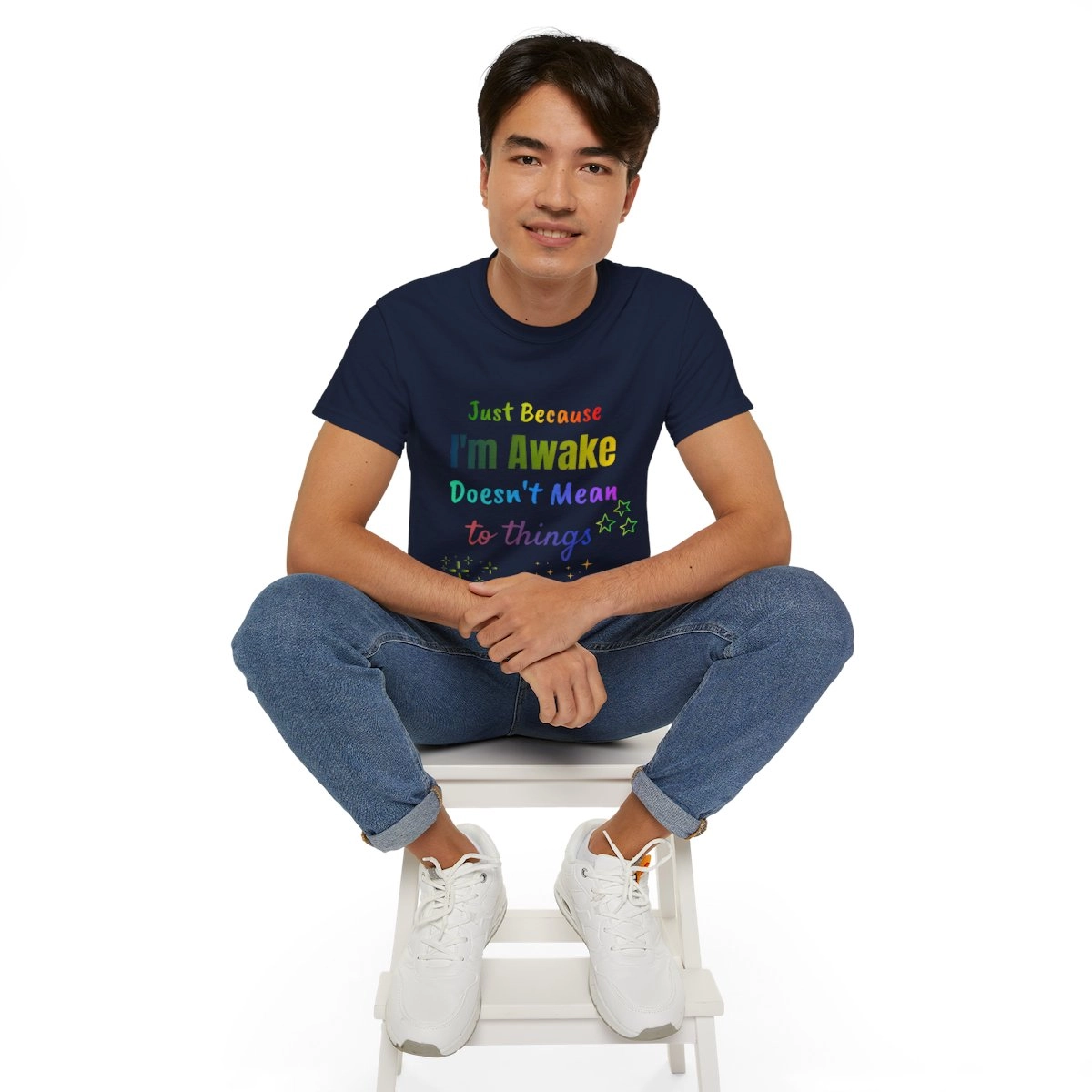 Just Because I'm Awake Doesn't Mean I'm Ready To Do Thing Unisex Ultra Cotton Tee (Gildan) Funny Quote T-Shirt 23375