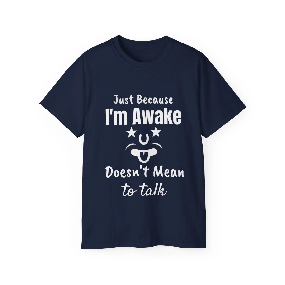 I'm Awake Doesn't Mean I'm Ready to Talk, Funny Quote T-Shirt Unisex Ultra Cotton Tee (Gildan) 