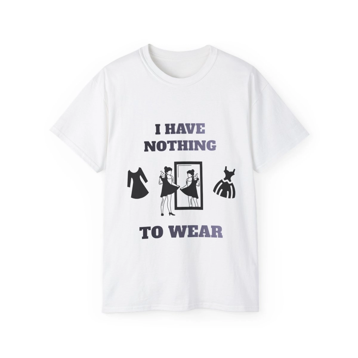 I have nothing to wear, Funny Quote Shirt, Personalized Shirt, Unisex Ultra Cotton Tee (Gildan) Funny Shirt 23415