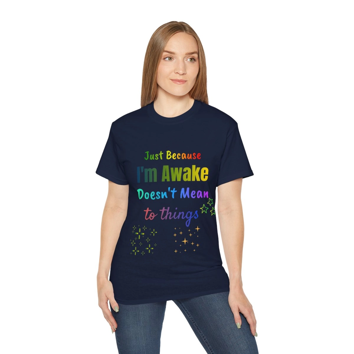Just Because I'm Awake Doesn't Mean I'm Ready To Do Thing Unisex Ultra Cotton Tee (Gildan) Funny Quote T-Shirt 23371
